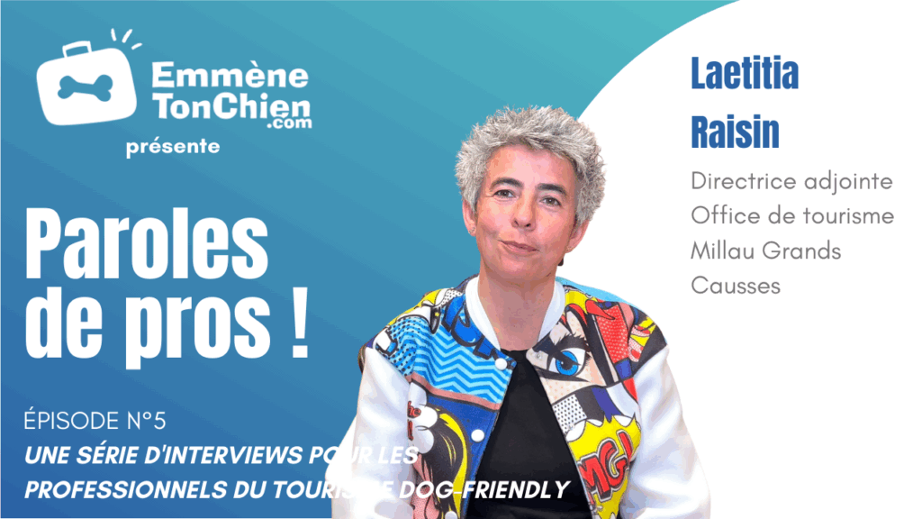 Interview avec Laetitia Raisin, directrice adjointe de l'Office de tourisme de Millau Grands Causses, pour EmmeneTonChien